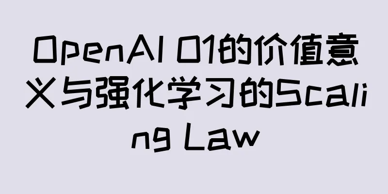 OpenAI O1的价值意义与强化学习的Scaling Law