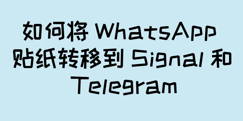 如何将 WhatsApp 贴纸转移到 Signal 和 Telegram