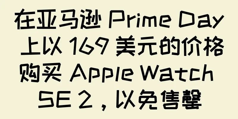 在亚马逊 Prime Day 上以 169 美元的价格购买 Apple Watch SE 2，以免售罄