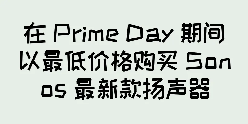 在 Prime Day 期间以最低价格购买 Sonos 最新款扬声器