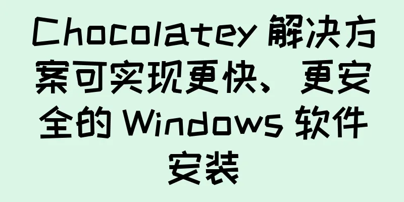 Chocolatey 解决方案可实现更快、更安全的 Windows 软件安装