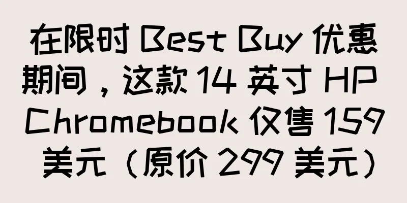 在限时 Best Buy 优惠期间，这款 14 英寸 HP Chromebook 仅售 159 美元（原价 299 美元）