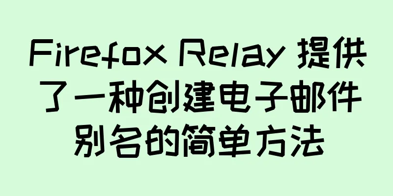 Firefox Relay 提供了一种创建电子邮件别名的简单方法