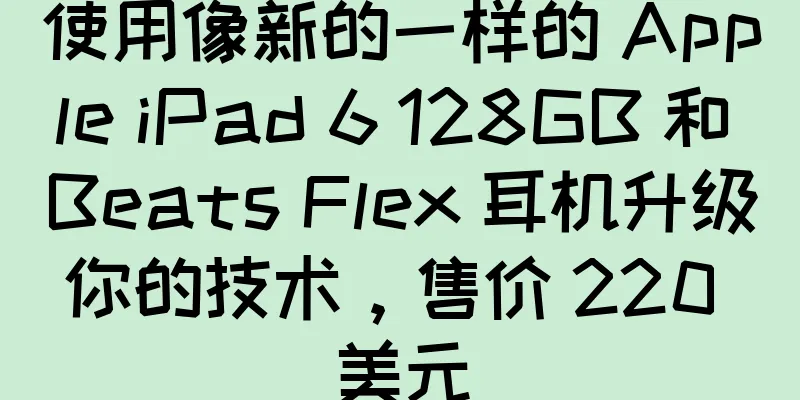 使用像新的一样的 Apple iPad 6 128GB 和 Beats Flex 耳机升级你的技术，售价 220 美元