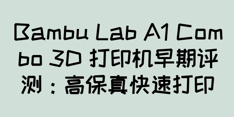 Bambu Lab A1 Combo 3D 打印机早期评测：高保真快速打印