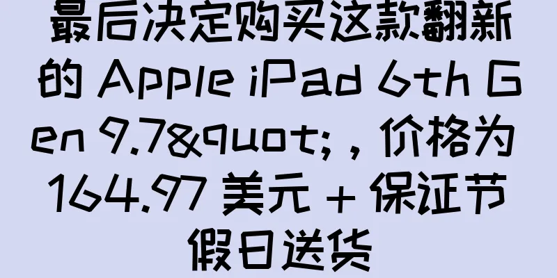 最后决定购买这款翻新的 Apple iPad 6th Gen 9.7"，价格为 164.97 美元 + 保证节假日送货
