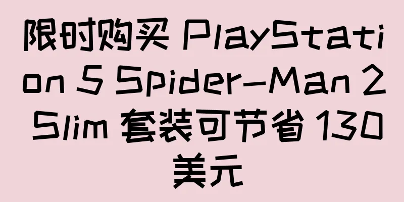 限时购买 PlayStation 5 Spider-Man 2 Slim 套装可节省 130 美元