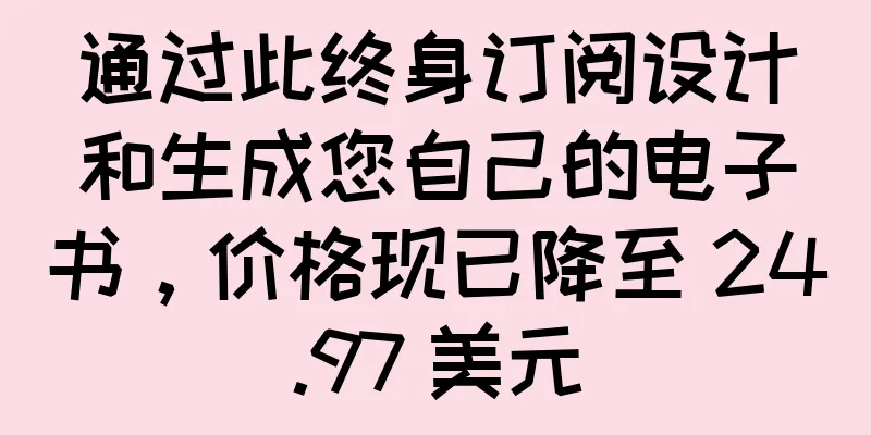 通过此终身订阅设计和生成您自己的电子书，价格现已降至 24.97 美元