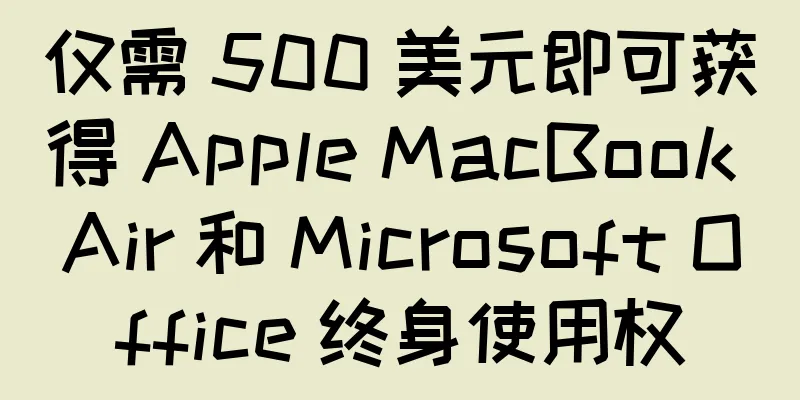 仅需 500 美元即可获得 Apple MacBook Air 和 Microsoft Office 终身使用权