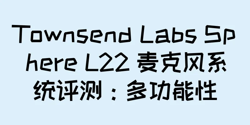 Townsend Labs Sphere L22 麦克风系统评测：多功能性