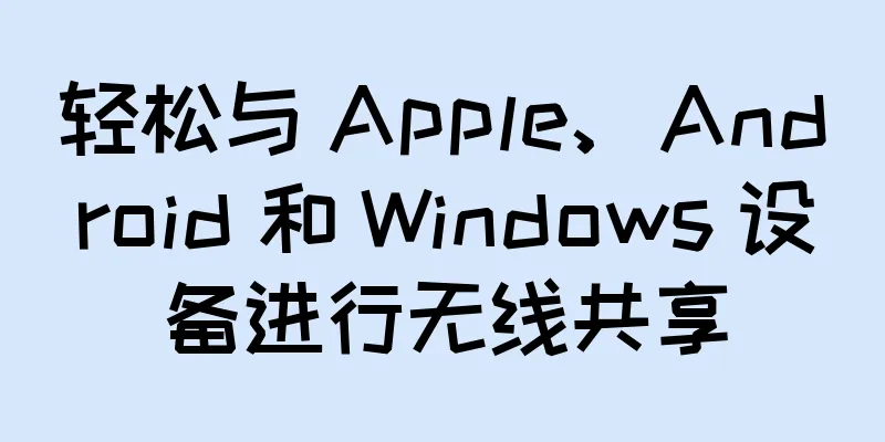 轻松与 Apple、Android 和 Windows 设备进行无线共享