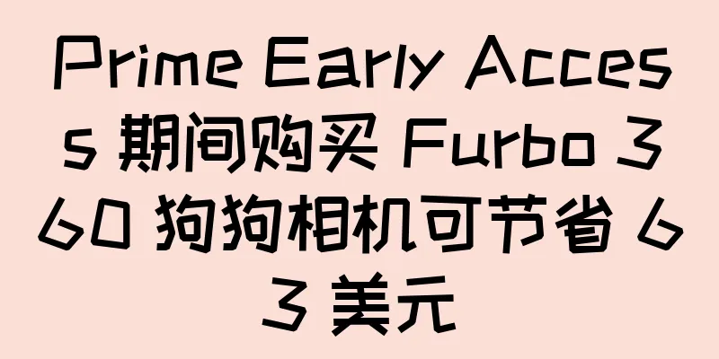 Prime Early Access 期间购买 Furbo 360 狗狗相机可节省 63 美元