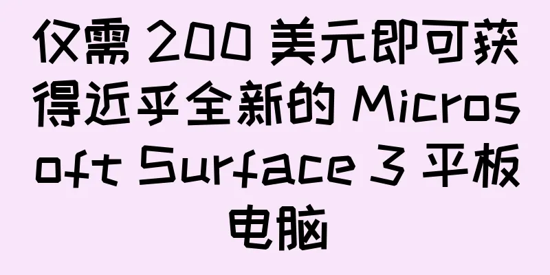 仅需 200 美元即可获得近乎全新的 Microsoft Surface 3 平板电脑