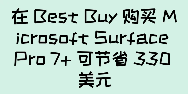 在 Best Buy 购买 Microsoft Surface Pro 7+ 可节省 330 美元