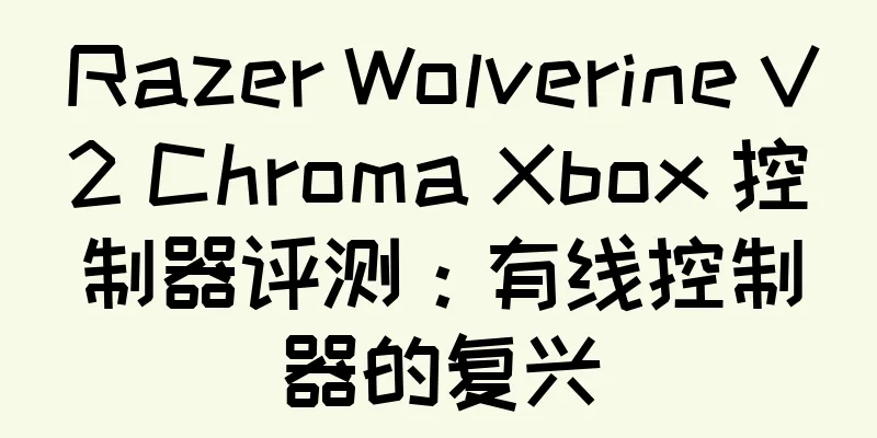 Razer Wolverine V2 Chroma Xbox 控制器评测：有线控制器的复兴