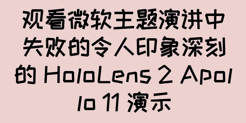 观看微软主题演讲中失败的令人印象深刻的 HoloLens 2 Apollo 11 演示