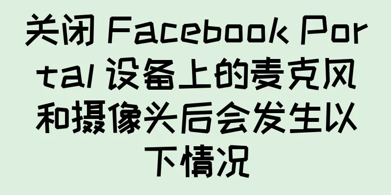 关闭 Facebook Portal 设备上的麦克风和摄像头后会发生以下情况