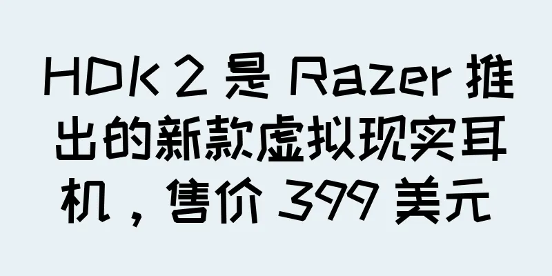HDK 2 是 Razer 推出的新款虚拟现实耳机，售价 399 美元
