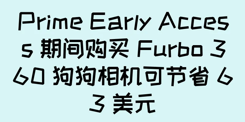Prime Early Access 期间购买 Furbo 360 狗狗相机可节省 63 美元